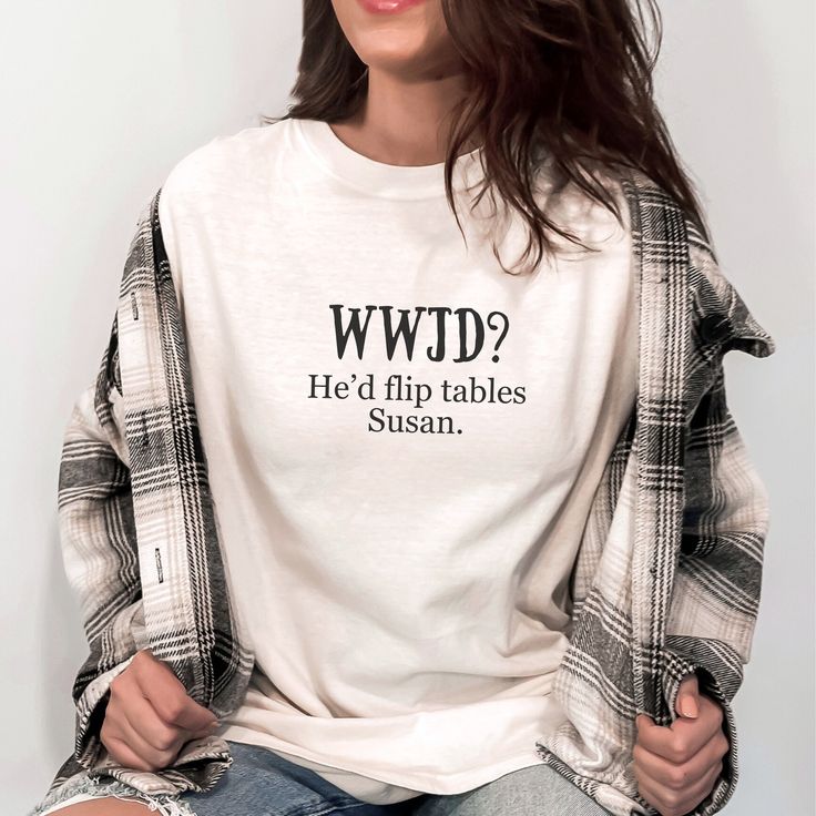 WWJD He would flip tables Susan funny Christian tshirt, Christian apparel, Funny Christian gifts