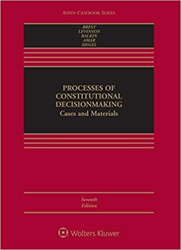 Processes of Constitutional Decisionmaking: Cases and Materials 7th Edition (PDF Instant Download)