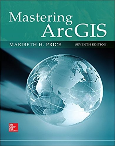 Mastering ArcGIS 7th Edition by Maribeth Price (PDF Instant Download)
