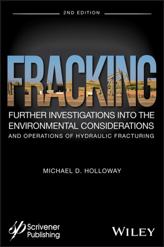 Fracking : Further Investigations into the Environmental Consideration and Operations of Hydraulic Fracturing, 2nd Edition (PDF Instant Download)