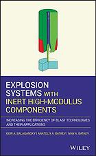 Explosion systems with inert high modulus components : increasing the efficiency of blast technologies and their applications (PDF Instant Download)