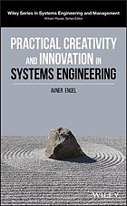 Practical creativity and innovation in systems engineering (PDF Instant Download)