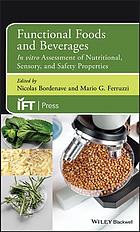 Functional foods and beverages : in vitro assessment of nutritional, sensory, and safety properties (PDF Instant Download)
