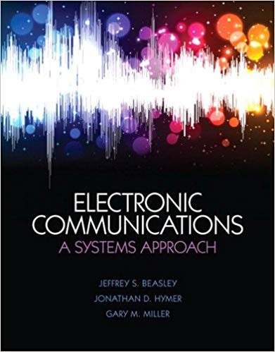 Electronic Communications A System Approach by Jeffrey S. Beasley (PDF Instant Download)