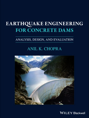 Earthquake Engineering for Concrete Dams: Analysis, Design, and Evaluation (PDF Instant Download)