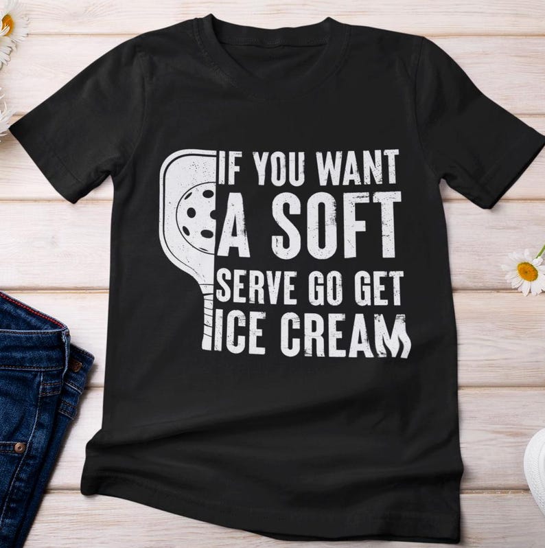 Pickleball Shirt, If You Want A Soft Serve Go Get Ice Cream Pickleball Shirt, Pickleball Player Women Men Sports Lovers Funny T-shirtPickleball Shirt, If You Want A Soft Serve Go Get Ice Cream Pickleball Shirt, Pickleball Player Women Men Sports Lovers Funny T-shirt For Men And Women