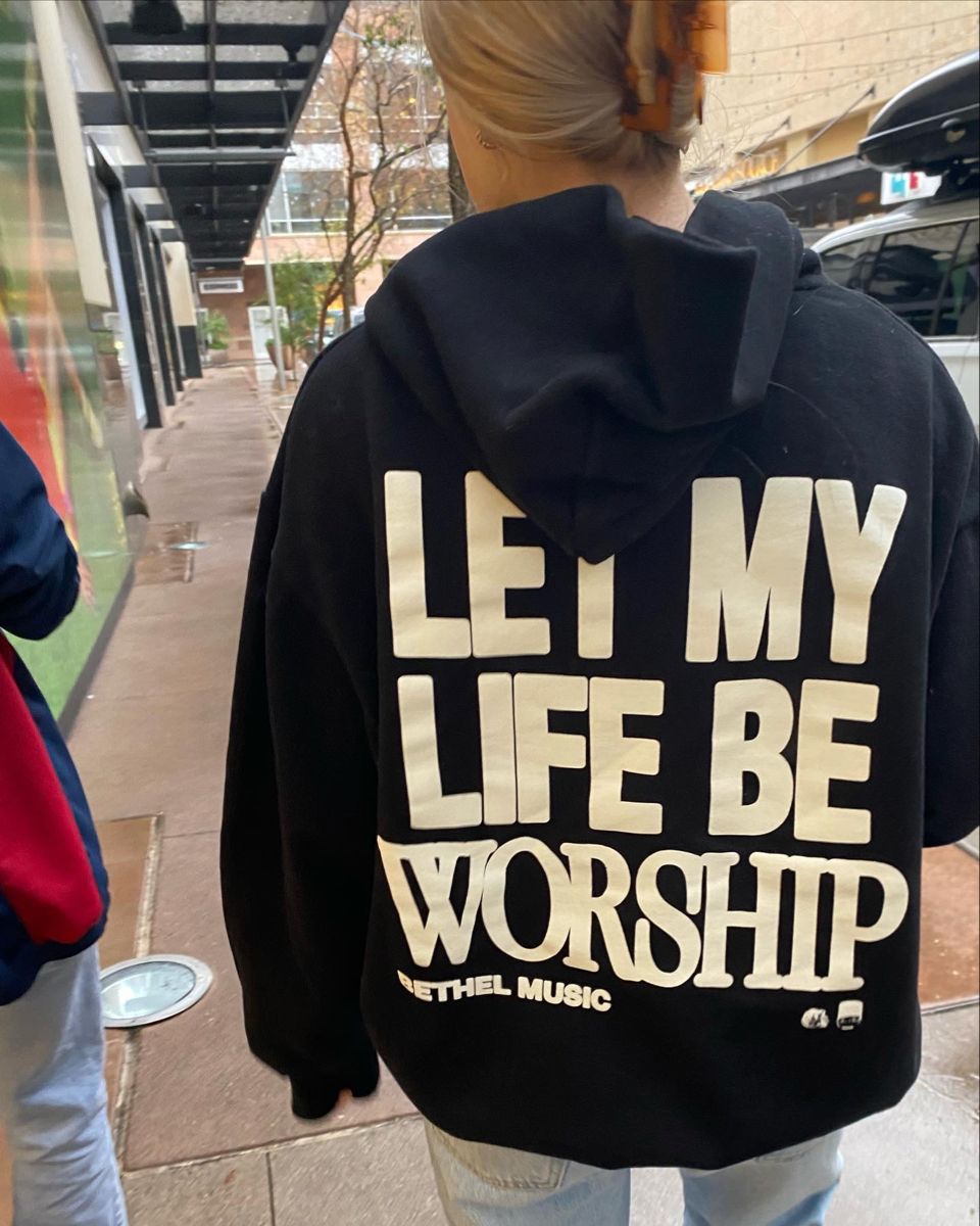 LET MY LIFE BE WORSHIP HOODIELET MY LIFE BE WORSHIP HOODIE