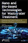Nano and Bio-Based Technologies for Wastewater Treatment: Prediction and Control Tools for the Dispersion of Pollutants in the Environment (PDF Instant Download)