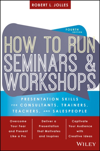 How to Run Seminars and Workshops: Presentation Skills for Consultants, Trainers, Teachers, and Salespeople (PDF Instant Download)