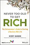 Never Too Old to Get Rich: The Entrepreneur’s Guide to Starting a Business Mid-Life (PDF Instant Download)