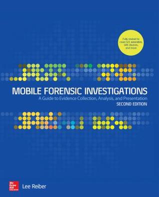 Mobile Forensic Investigations: A Guide to Evidence Collection, Analysis, and Presentation, Second Edition (PDF Instant Download)