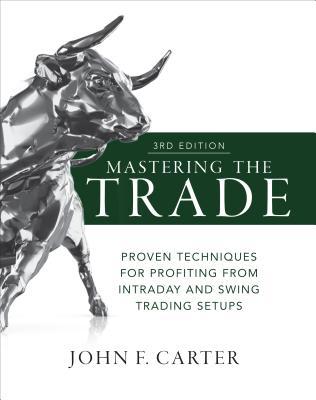 Mastering the Trade, Third Edition: Proven Techniques for Profiting from Intraday and Swing Trading Setups (PDF Instant Download)