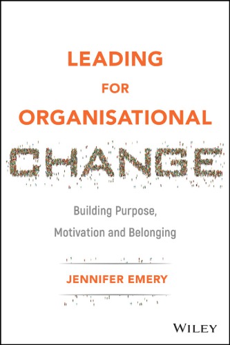 Leading for Organisational Change: Building Purpose, Motivation and Belonging (PDF Instant Download)