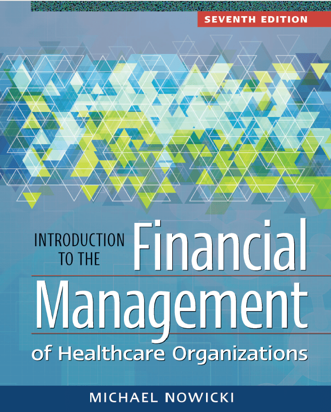 Introduction to the Financial Management of Healthcare Organizations, Seventh Edition (PDF Instant Download)