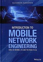 Introduction to mobile network engineering : GSM, 3G-WCDMA, LTE and teh road to 5G (PDF Instant Download)