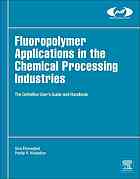 Fluoropolymer applications in the chemical processing industries : the definitive user’s guide and handbook (PDF Instant Download)