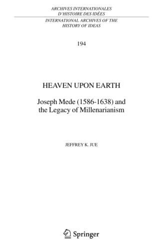 Heaven Upon Earth: Joseph Mede (1586-1638) and the Legacy of Millenarianism Softcover reprint of hardcover 1st ed. 2006 Edition (PDF Instant Download)