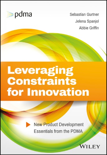 Leveraging constraints for innovation: new product developmentessentials from the PDMA (PDF Instant Download)