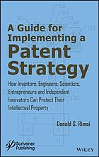 Guide for implementing a patent strategy: how inventors, engineers, scientists, entrepreneurs, and independent innovators can protect their intellectual property (PDF Instant Download)