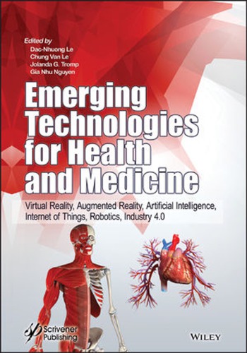 Emerging technologies for health and medicine: virtual reality, augmented reality, artificial intelligence, internet of things, robotics, industry 4.0 (PDF Instant Download)