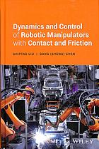 Dynamics and control of robotic manipulators with contact and friction (PDF Instant Download)