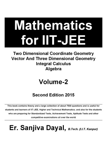 Mathematics for IIT JEE main and Advanced Two Dimensional Coordinate Geometry Vector And Three Dimensional Geometry Integral Calculus Algebra Sanjiva Dayal (PDF Instant Download)