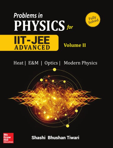 Problems in Physics II for IIT JEE Vol 2 IITJEE main advanced standard 12 XII Shashi Bhusan Tiwari Mc Graw Hill (PDF Instant Download)