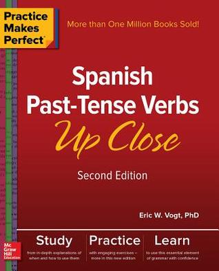 Practice Makes Perfect: Spanish Past-Tense Verbs Up Close, Second Edition (PDF Instant Download)
