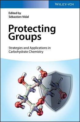 Protecting Groups: Strategies and Applications in Carbohydrate Chemistry (PDF Instant Download)