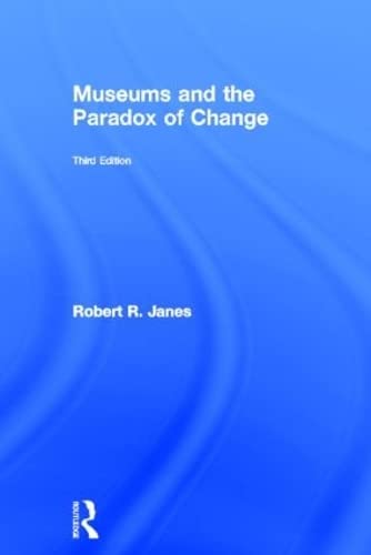 Museums and the paradox of change: a case study in urgent adaptation 3e edition Edition (PDF Instant Download)