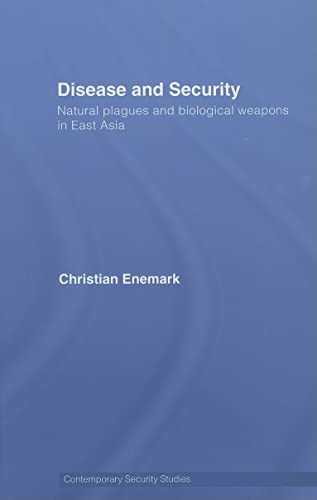Disease and Security: Natural Plagues and Biological Weapons in East Asia (Contemporary Security Studies) 1 Edition (PDF Instant Download)