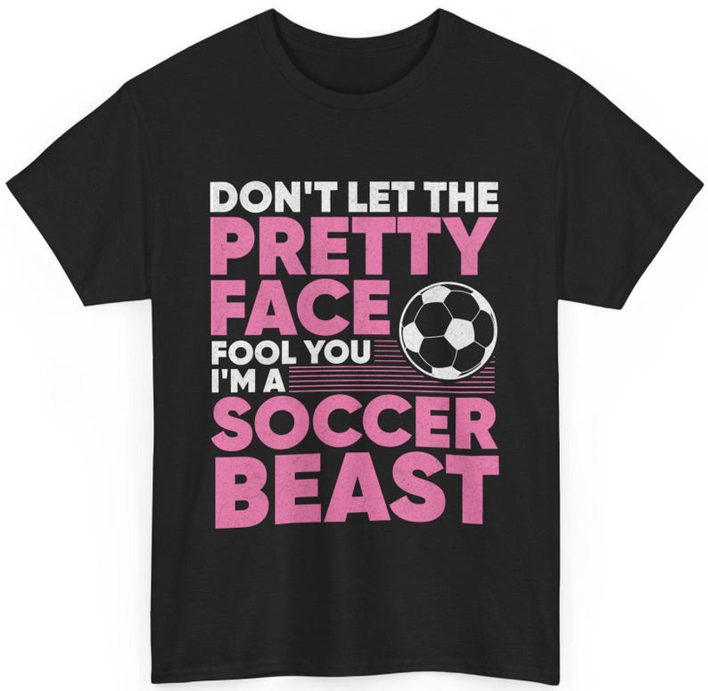 Soccer Shirt, Don't Let The Pretty Face Fool You I'm A Soccer Beast Soccer T-shirt, Soccer Sports Lovers Shirt, Women Girls Soccer ShirtSoccer Shirt, Don't Let The Pretty Face Fool You I'm A Soccer Beast Soccer T-shirt, Soccer Sports Lovers Shirt, Women Girls Soccer Shirt For Men And Women