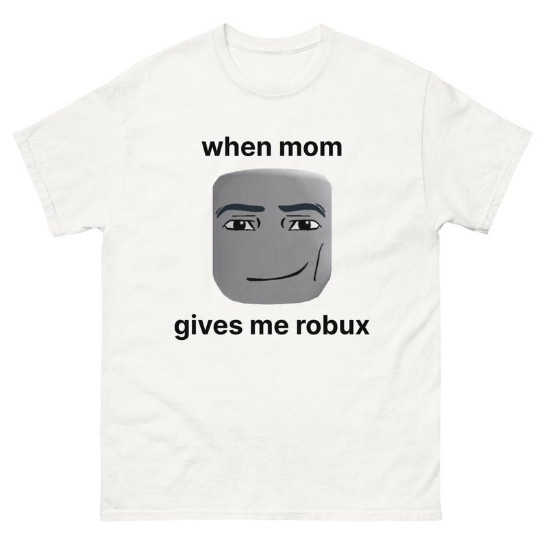 When Mom Gives me Robux T-Shirt, Funny T-Shirts, Funny Meme Shirts, Funny Brainrot Tee, Silly Roblox HumorWhen Mom Gives me Robux T-Shirt, Funny T-Shirts, Funny Meme Shirts, Funny Brainrot Tee, Silly Roblox Humor For Men And Women