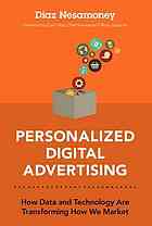 Personalized digital advertising : how data and technology are transforming how we market (PDF Instant Download)