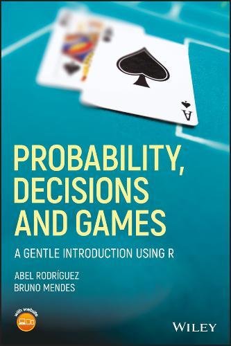 Probability, Decisions and Games: A Gentle Introduction using R (PDF Instant Download)