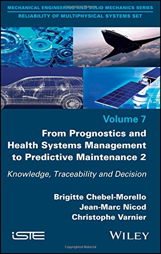 From Prognostics and Health Systems Management to Predictive Maintenance 2: Knowledge, Reliability and Decision (PDF Instant Download)