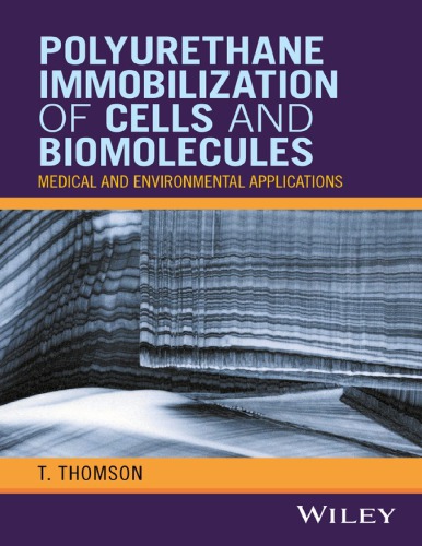 Polyurethane immobilization of cells and biomolecules : medical and environmental applications (PDF Instant Download)