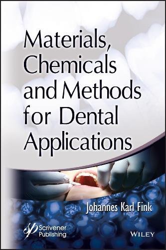 Materials, Chemicals and Methods for Dental Applications (PDF Instant Download)