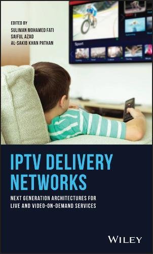 IPTV Delivery Networks: Next Generation Architectures for Live and Video-on-Demand Services (PDF Instant Download)
