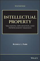 Intellectual property : valuation, exploitation, and infringement damages (PDF Instant Download)