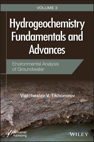 Hydrogeochemistry fundamentals and advances. Volume 3, Environmental analysis of groundwater (PDF Instant Download)