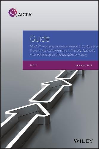 Guide: SOC 2 Reporting on an Examination of Controls at a Service Organization Relevant to Security, Availability, Processing Integrity, Confidentiality, or Privacy (PDF Instant Download)