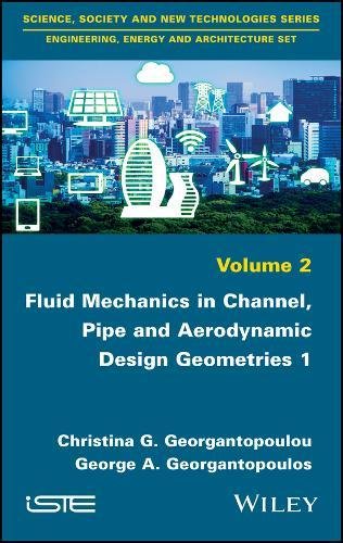 Fluid mechanics in channel, pipe and aerodynamic design geometries. 1 (PDF Instant Download)