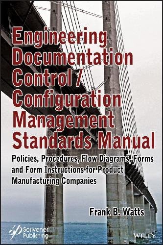 Engineering Documentation Control/Configuration Management Standards Manual : Policies, Procedures, Flow Diagrams, Forms and Form Instructions for Professionals (PDF Instant Download)