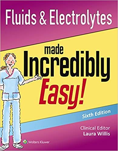 Fluids & Electrolytes Made Incredibly Easy! (Incredibly Easy! Series®) 6th Edition (PDF Instant Download)