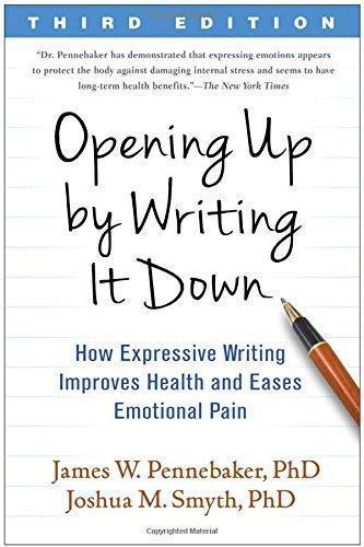 Opening Up by Writing It Down, Third Edition: How Expressive Writing Improves Health and Eases Emotional Pain (PDF Instant Download)