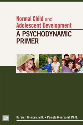 Normal Child And Adolescent Development A Psychodynamic Primer (PDF Instant Download)