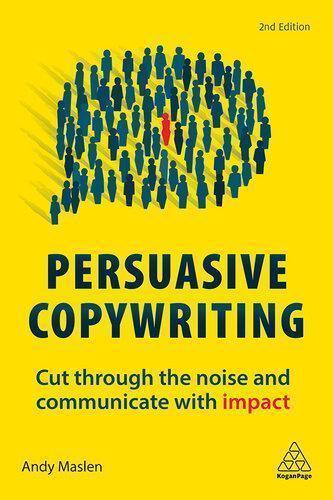 Persuasive Copywriting Cut Through The Noise And Communicate With Impact 2Nd Edition (PDF Instant Download)