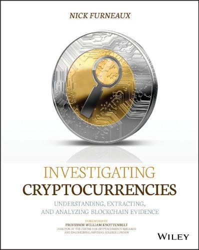Investigating Cryptocurrencies Understanding Extracting And Analyzing Blockchain Evidence (PDF Instant Download)