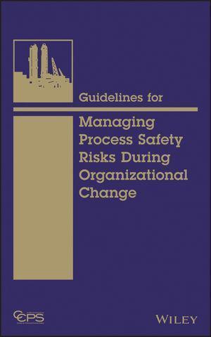 Guidelines For Managing Process Safety Risks During Organizational Change (PDF Instant Download)